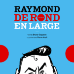 Raymond,de rond en large